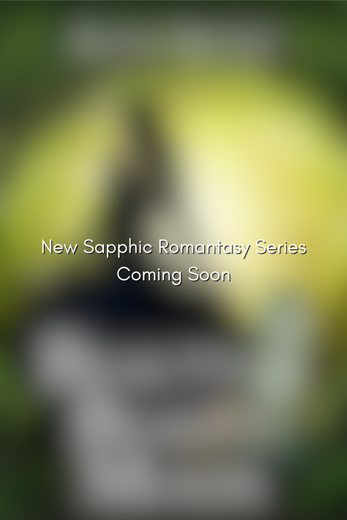 A blurred book cover with the words "New Sapphic Romantasy Series Coming Soon" in front of it